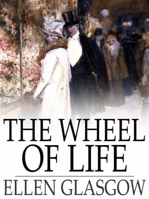 Title details for The Wheel of Life by Ellen Glasgow - Wait list
